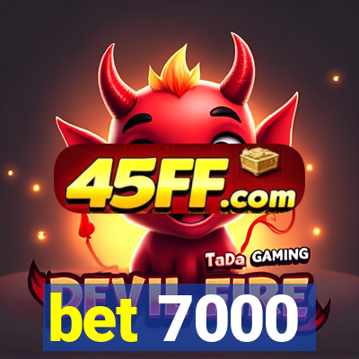 bet 7000